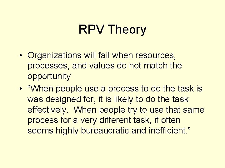 RPV Theory • Organizations will fail when resources, processes, and values do not match