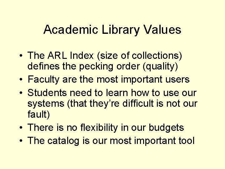 Academic Library Values • The ARL Index (size of collections) defines the pecking order