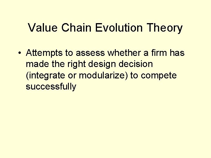 Value Chain Evolution Theory • Attempts to assess whether a firm has made the