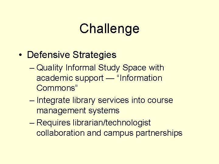 Challenge • Defensive Strategies – Quality Informal Study Space with academic support — “Information