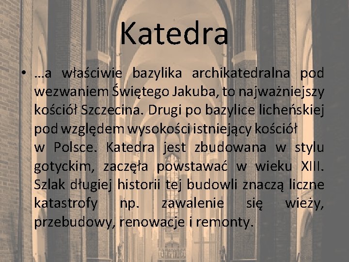 Katedra • …a właściwie bazylika archikatedralna pod wezwaniem Świętego Jakuba, to najważniejszy kościół Szczecina.