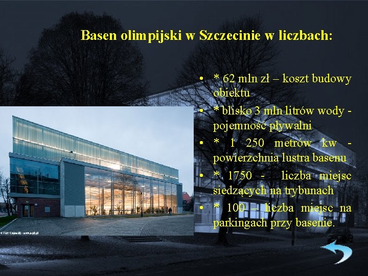 Basen olimpijski w Szczecinie w liczbach: • * 62 mln zł – koszt budowy