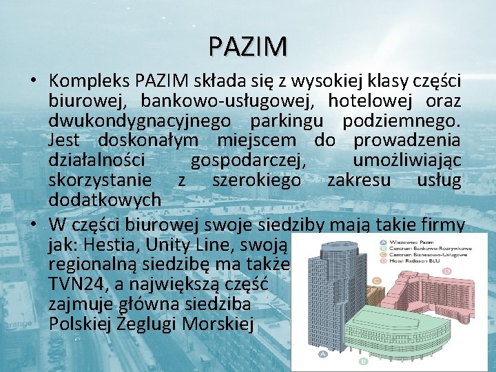 PAZIM • Kompleks PAZIM składa się z wysokiej klasy części biurowej, bankowo-usługowej, hotelowej oraz