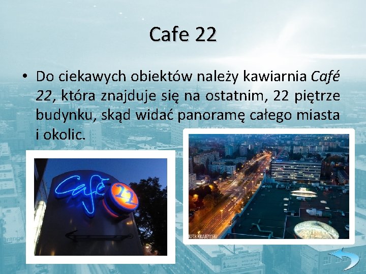 Cafe 22 • Do ciekawych obiektów należy kawiarnia Café 22, która znajduje się na