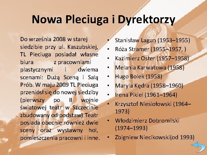 Nowa Pleciuga i Dyrektorzy Do września 2008 w starej siedzibie przy ul. Kaszubskiej, TL