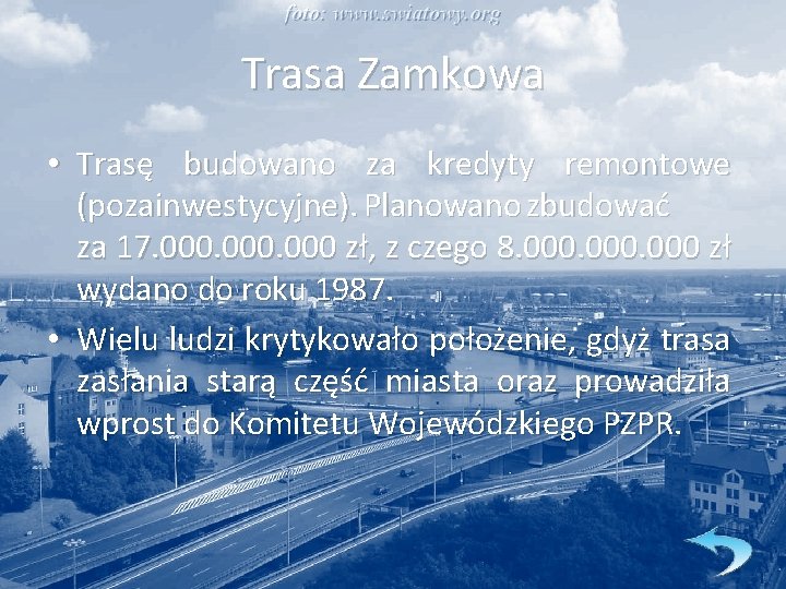 Trasa Zamkowa • Trasę budowano za kredyty remontowe (pozainwestycyjne). Planowano zbudować za 17. 000