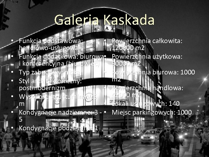 Galeria Kaskada • Funkcja podstawowa: • handlowo-usługowa • Funkcja dodatkowa: biurowa • i konferencyjna