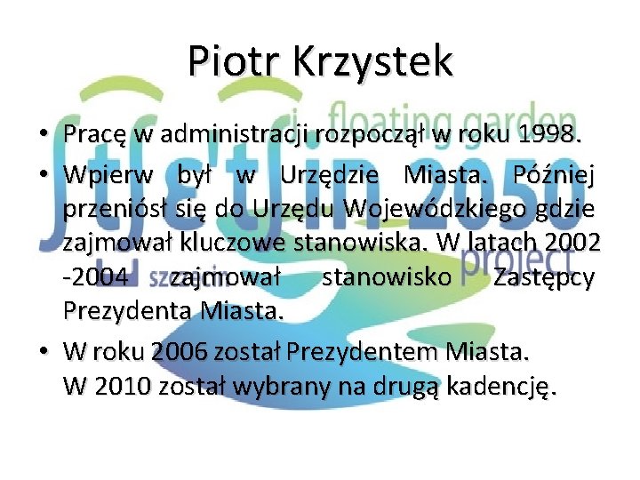 Piotr Krzystek • Pracę w administracji rozpoczął w roku 1998. • Wpierw był w