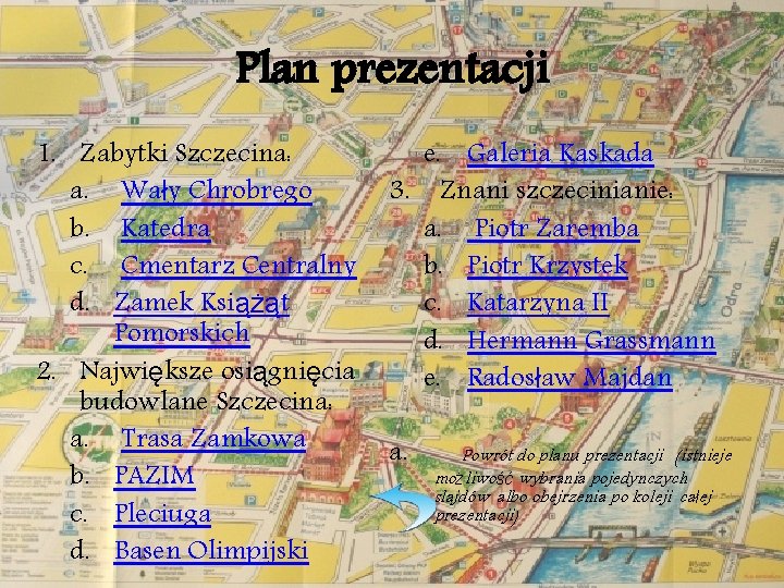 Plan prezentacji 1. Zabytki Szczecina: a. Wały Chrobrego b. Katedra c. Cmentarz Centralny d.