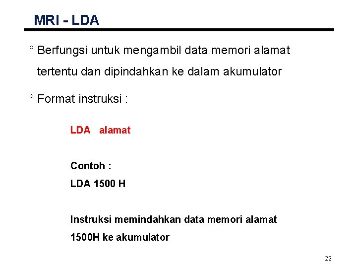 MRI - LDA ° Berfungsi untuk mengambil data memori alamat tertentu dan dipindahkan ke