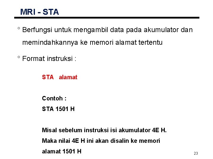 MRI - STA ° Berfungsi untuk mengambil data pada akumulator dan memindahkannya ke memori