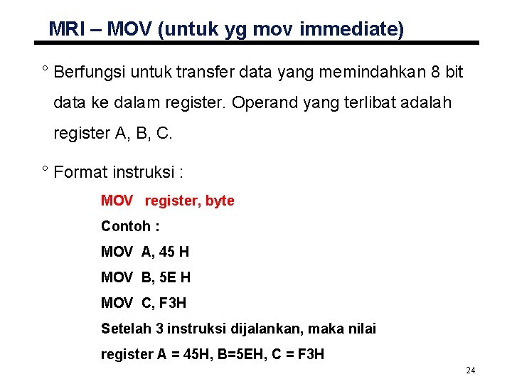 MRI – MOV (untuk yg mov immediate) ° Berfungsi untuk transfer data yang memindahkan