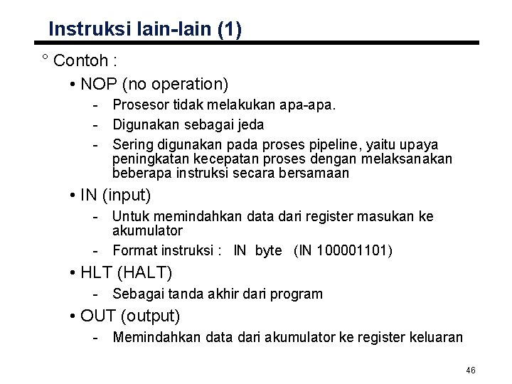 Instruksi lain-lain (1) ° Contoh : • NOP (no operation) - Prosesor tidak melakukan