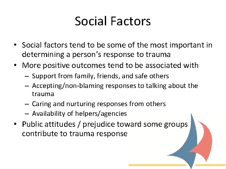 Social Factors • Social factors tend to be some of the most important in