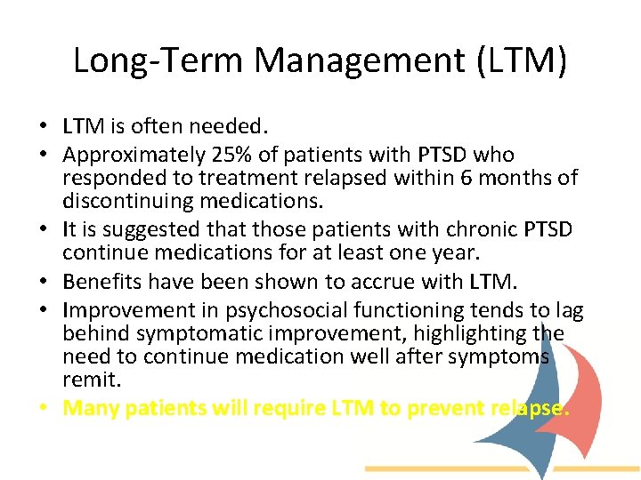 Long-Term Management (LTM) • LTM is often needed. • Approximately 25% of patients with