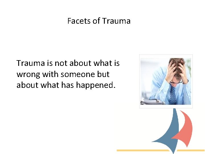 Facets of Trauma is not about what is wrong with someone but about what