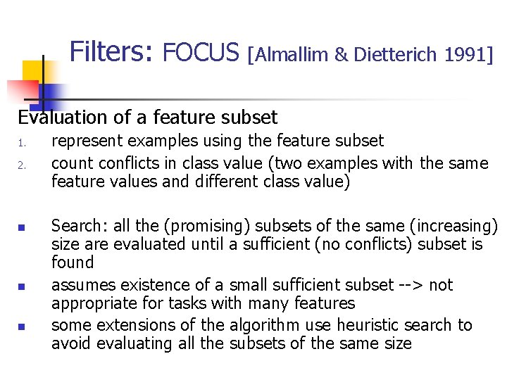 Filters: FOCUS [Almallim & Dietterich 1991] Evaluation of a feature subset 1. 2. n