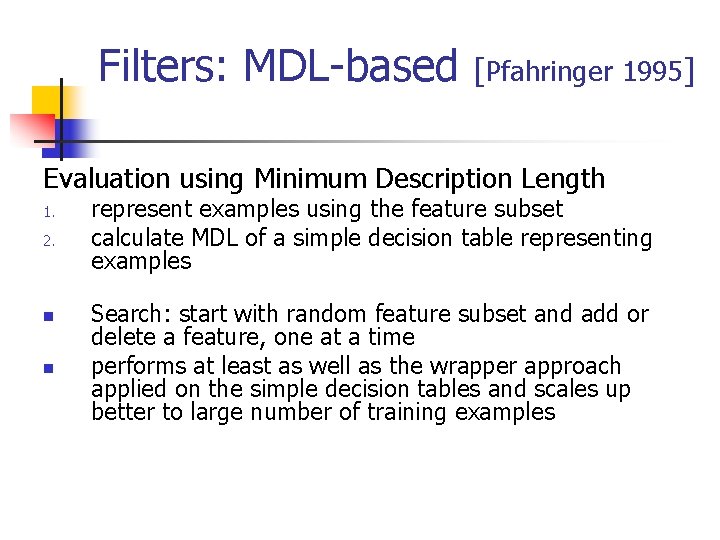 Filters: MDL-based [Pfahringer 1995] Evaluation using Minimum Description Length 1. 2. n n represent