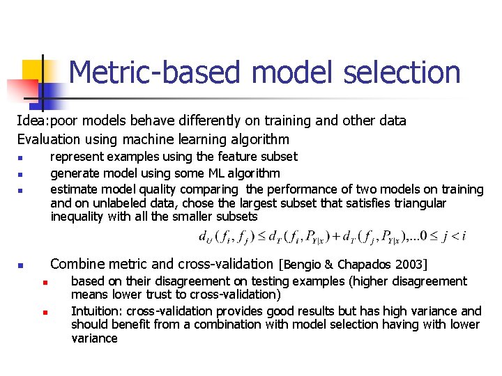 Metric-based model selection Idea: poor models behave differently on training and other data Evaluation Metric-based model selection Idea: poor models behave differently on training and other data Evaluation