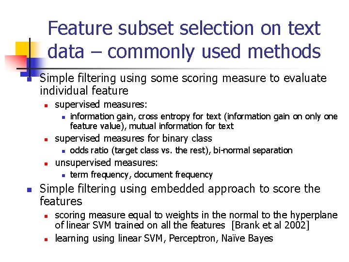 Feature subset selection on text data – commonly used methods n Simple filtering using Feature subset selection on text data – commonly used methods n Simple filtering using