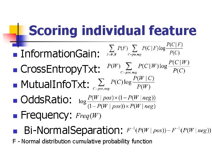 Scoring individual feature Information. Gain: n Cross. Entropy. Txt: n Mutual. Info. Txt: n Scoring individual feature Information. Gain: n Cross. Entropy. Txt: n Mutual. Info. Txt: n