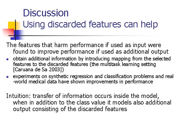 Discussion Using discarded features can help The features that harm performance if used as Discussion Using discarded features can help The features that harm performance if used as