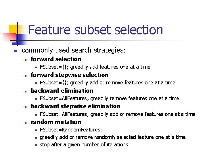 Feature subset selection n commonly used search strategies: n forward selection n n forward Feature subset selection n commonly used search strategies: n forward selection n n forward