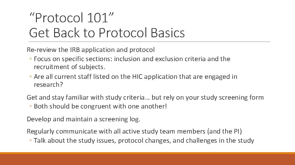 “Protocol 101” Get Back to Protocol Basics Re-review the IRB application and protocol ◦