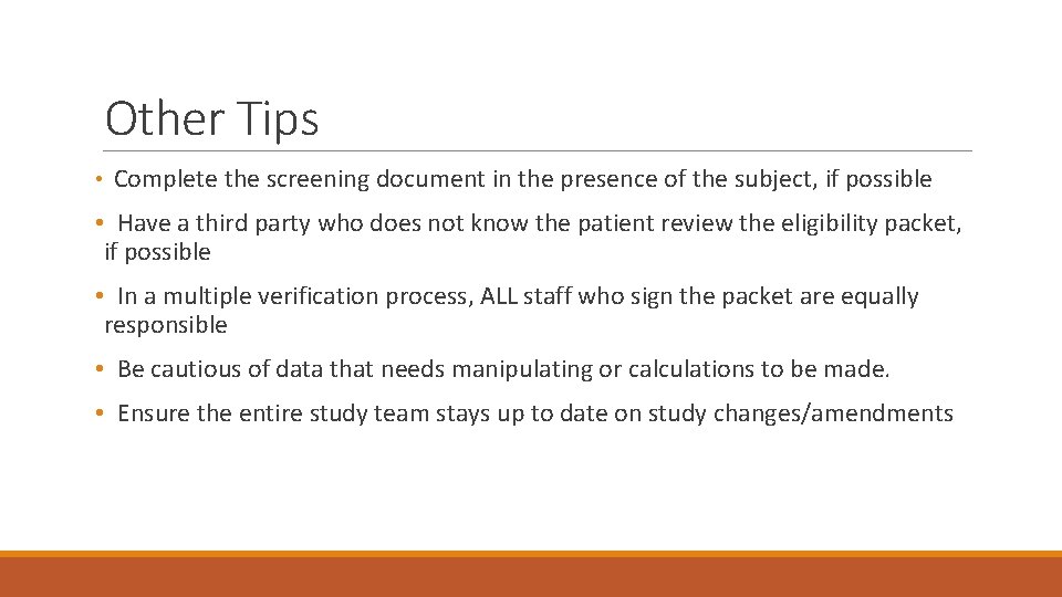 Other Tips • Complete the screening document in the presence of the subject, if