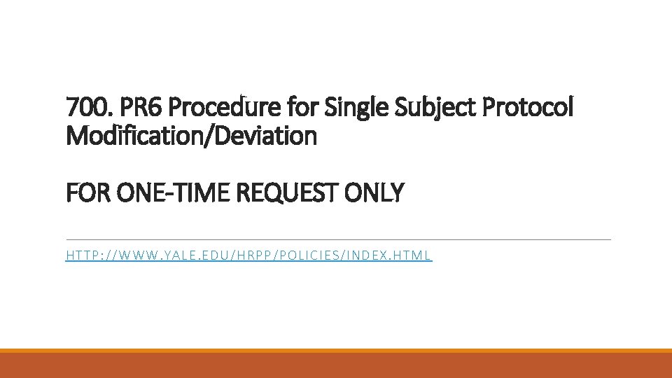 700. PR 6 Procedure for Single Subject Protocol Modification/Deviation FOR ONE-TIME REQUEST ONLY HT