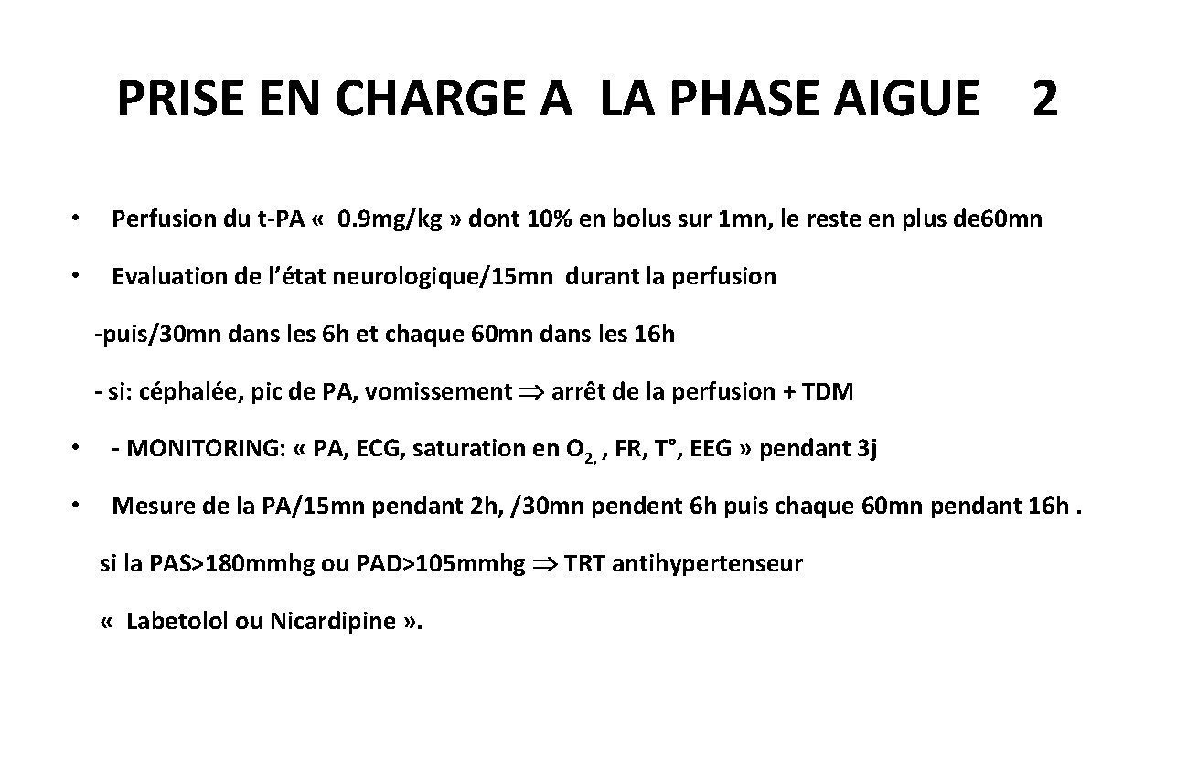 PRISE EN CHARGE A LA PHASE AIGUE 2 • Perfusion du t-PA « 0.