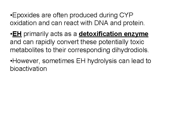  • Epoxides are often produced during CYP oxidation and can react with DNA
