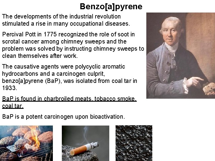 Benzo[a]pyrene The developments of the industrial revolution stimulated a rise in many occupational diseases.