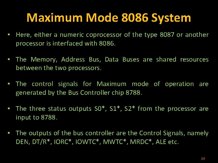 Maximum Mode 8086 System • Here, either a numeric coprocessor of the type 8087