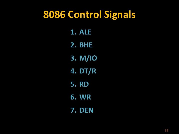 8086 Control Signals 1. ALE 2. BHE 3. M/IO 4. DT/R 5. RD 6.