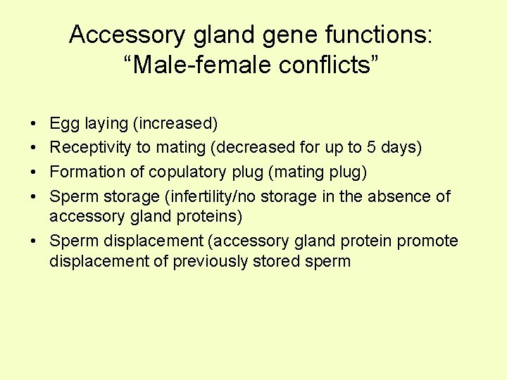 Accessory gland gene functions: “Male-female conflicts” • • Egg laying (increased) Receptivity to mating