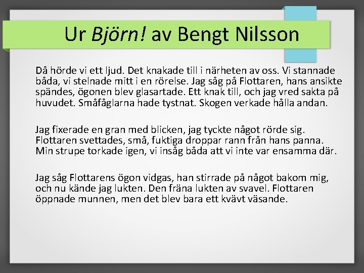 Ur Björn! av Bengt Nilsson Då hörde vi ett ljud. Det knakade till i