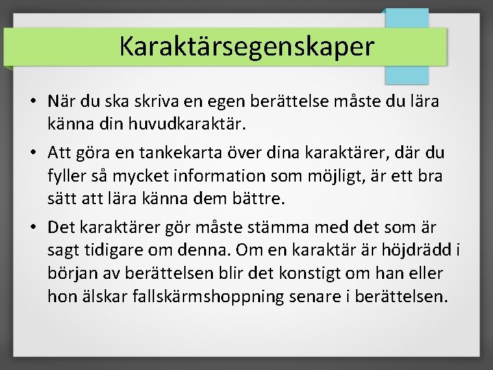 Karaktärsegenskaper • När du ska skriva en egen berättelse måste du lära känna din