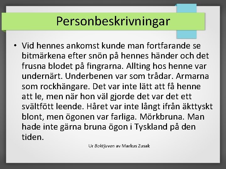 Personbeskrivningar • Vid hennes ankomst kunde man fortfarande se bitmärkena efter snön på hennes