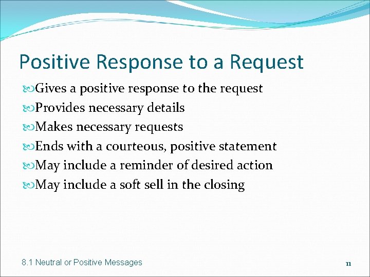 Positive Response to a Request Gives a positive response to the request Provides necessary