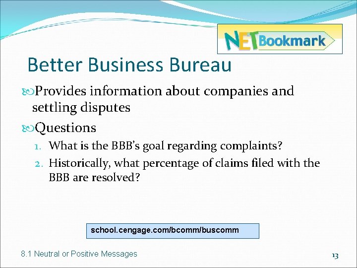 Better Business Bureau Provides information about companies and settling disputes Questions 1. What is