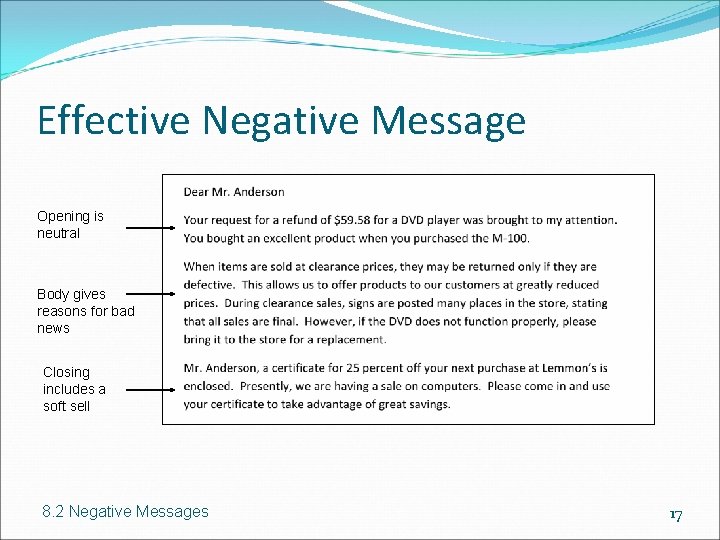 Effective Negative Message Opening is neutral Body gives reasons for bad news Closing includes