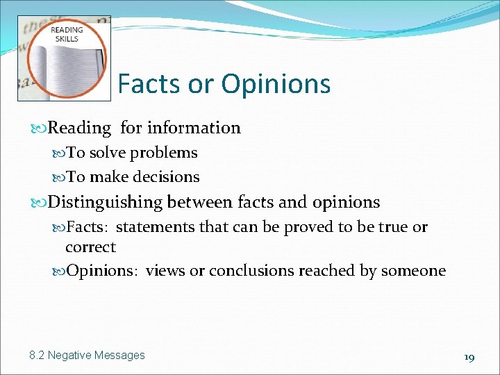 Facts or Opinions Reading for information To solve problems To make decisions Distinguishing between