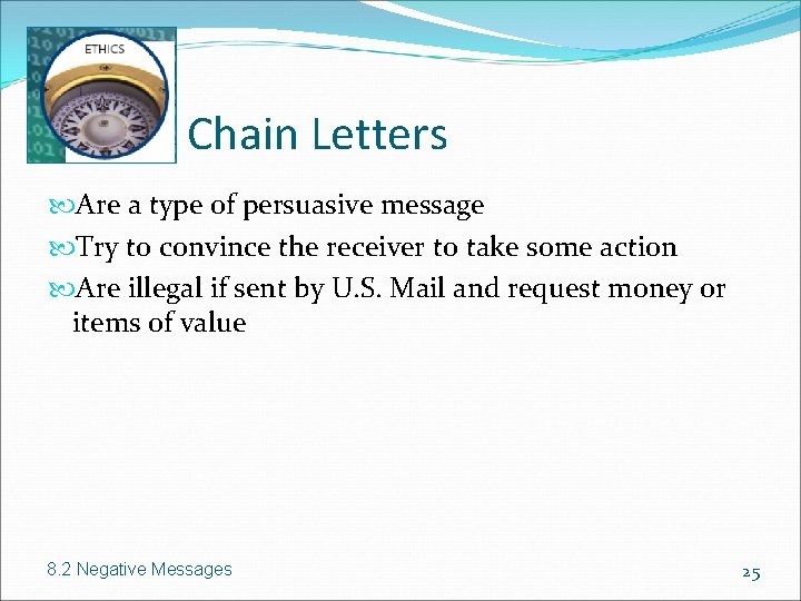 Chain Letters Are a type of persuasive message Try to convince the receiver to