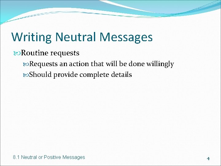 Writing Neutral Messages Routine requests Requests an action that will be done willingly Should