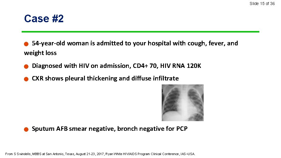 Slide 15 of 36 Case #2 54 -year-old woman is admitted to your hospital