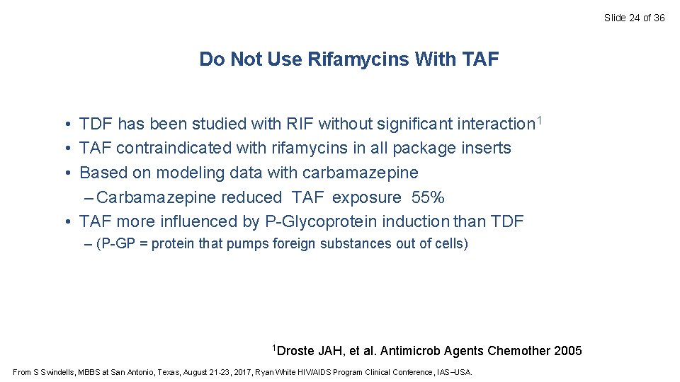 Slide 24 of 36 Do Not Use Rifamycins With TAF • TDF has been