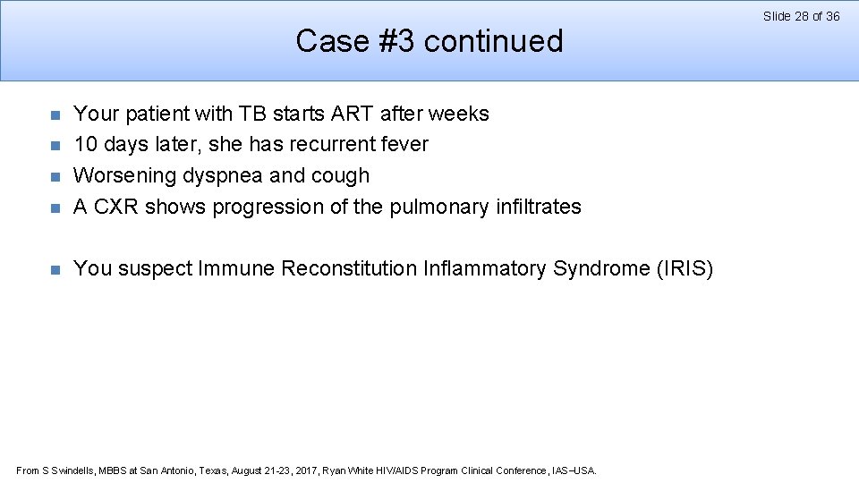 Case #3 continued n Your patient with TB starts ART after weeks 10 days