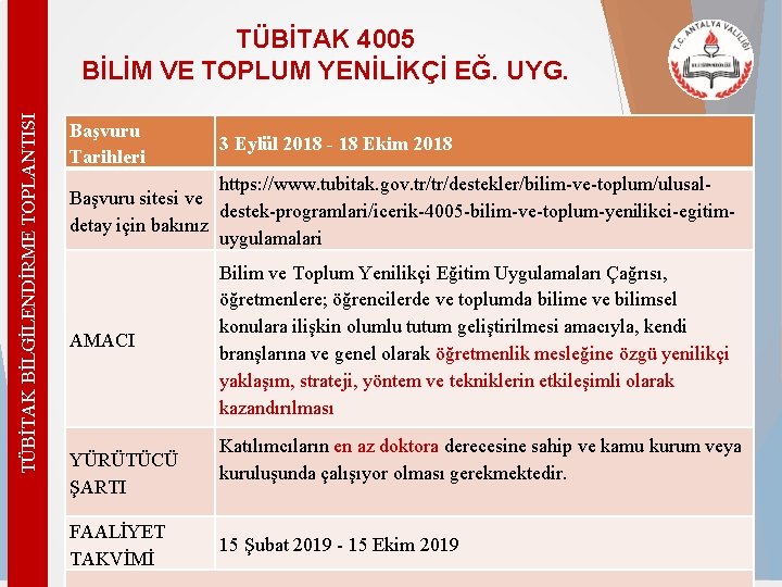 TÜBİTAK BİLGİLENDİRME TOPLANTISI TÜBİTAK 4005 BİLİM VE TOPLUM YENİLİKÇİ EĞ. UYG. Başvuru Tarihleri 3