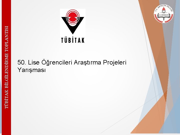 TÜBİTAK BİLGİLENDİRME TOPLANTISI 50. Lise Öğrencileri Araştırma Projeleri Yarışması 